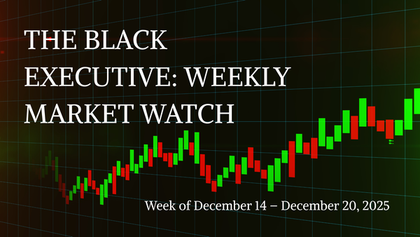 THE BLACK EXECUTIVE: WEEKLY MARKET WATCH